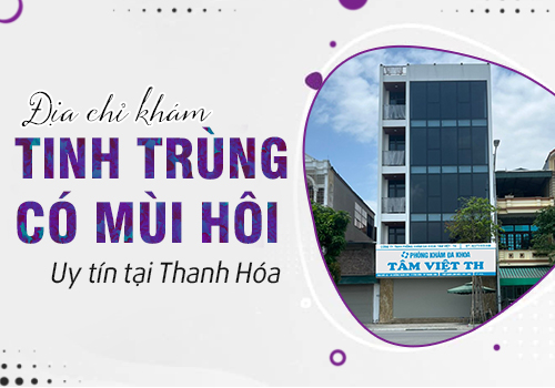 địa chỉ khám tinh trùng có mùi hôi 