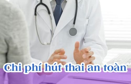 Chi phí hút thai phụ thuộc vào nhiều yếu tố khác nhau 